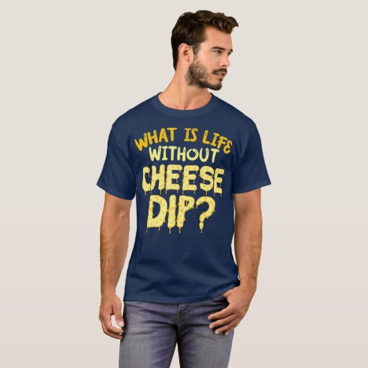 Wat is het leven zonder kaasdop nachos en voedsel? t-shirt (Voorkant volledig)