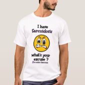 Wat is je excuses... Sarcoïdose T-shirt (Voorkant)