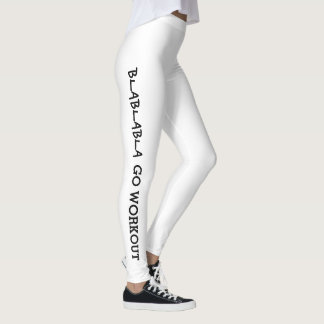 Wat is je excuus? Blablabla.. Ga naar buiten Leggings