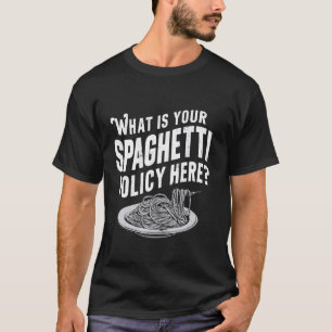 Wat is je spaghettibeleid hier, grappige pasta voo t-shirt