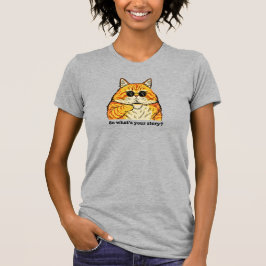 Wat is je verhaal T-shirt, Sarcasme Kat T-shirt