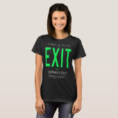 Wat is jouw 'Exit Strategy Life Quote Motivation C T-shirt (Voorkant volledig)