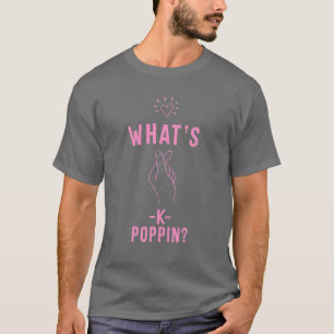 Wat is K-Poppin? Kpop - K-Pop - Korea Music K Dram T-shirt