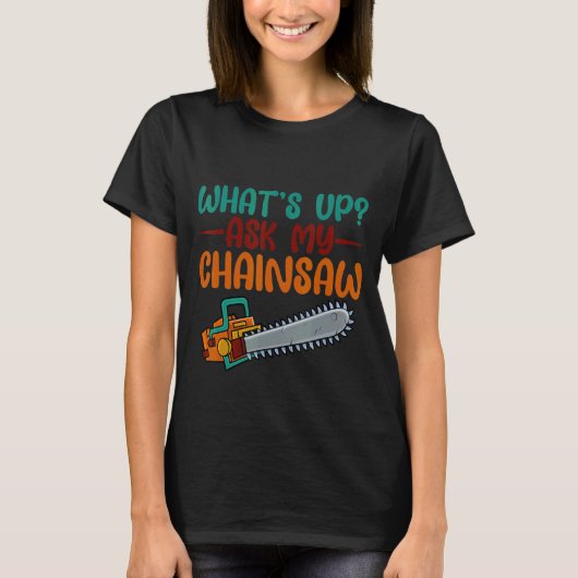 Wat is mijn kettingzaag? t-shirt (Voorkant)