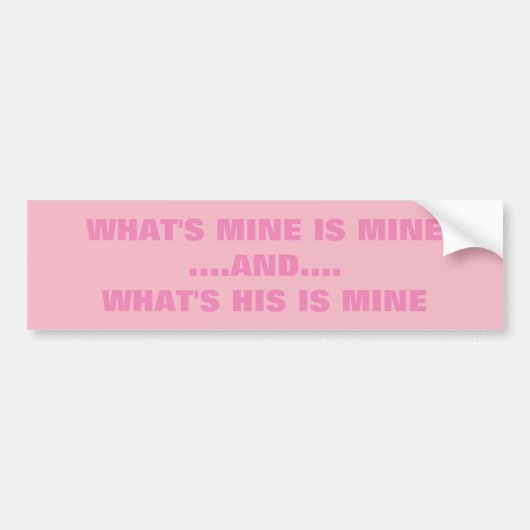 WAT IS MINE? BUMPERSTICKER (Voorkant)