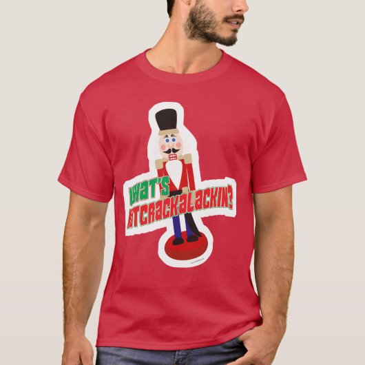 Wat is Nutkalackin Nutcracker Funny Design? T-shirt (Voorkant)