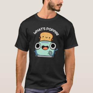 Wat is Poppin Funny Toast Puns Dark BG T-shirt