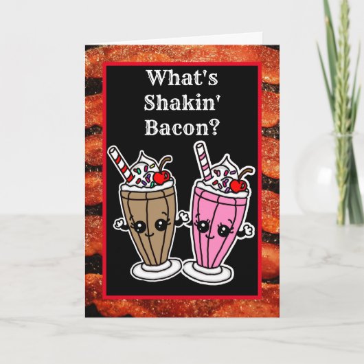 Wat is Shakin, Bacon Milkshake Friendship Kaart (Voorkant)