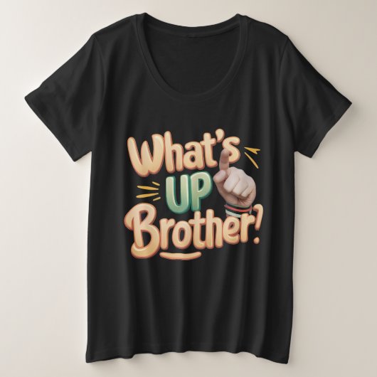 wat is up broer grappig gezegde (A) Grote Maat T-shirt (Design voorkant)