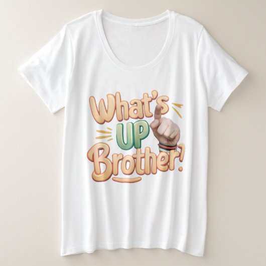 wat is up broer grappig gezegde (A) Grote Maat T-shirt (Design voorkant)