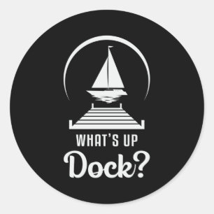 Wat is Up Dock Boat Zeilboot Grappig Ronde Sticker