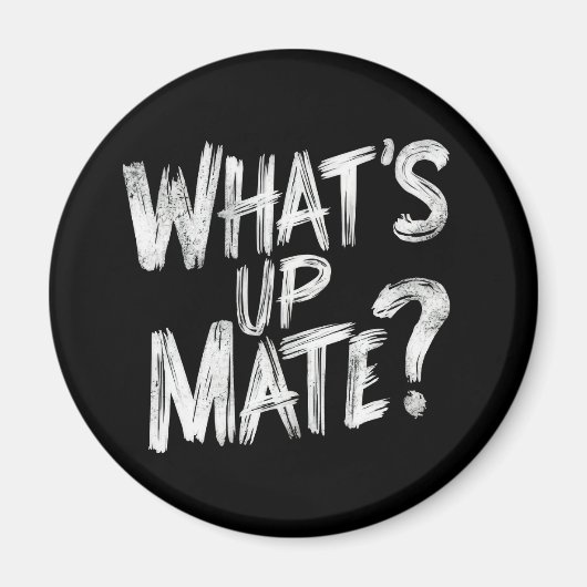 Wat is Up Mate Magneet (Voorkant)