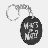 Wat is Up Mate Sleutelhanger (Voorkant Links)