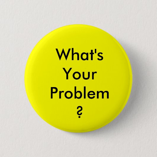 Wat is uw Probleem Button? Ronde Button 5,7 Cm (Voorkant)