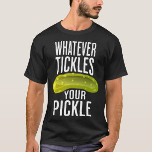 Wat je augurk Gezegde ook kietelt T-shirt