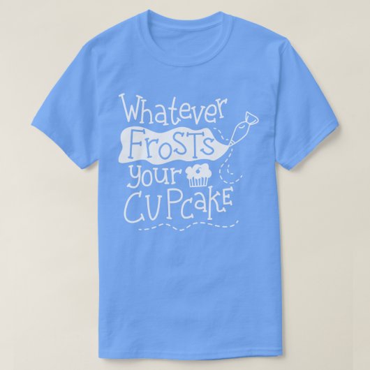 Wat je Cupcake ook voorstelt T-shirt (Design voorkant)