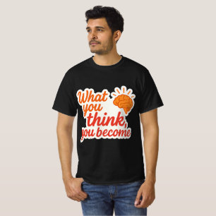 Wat je denkt, wordt je t-shirt