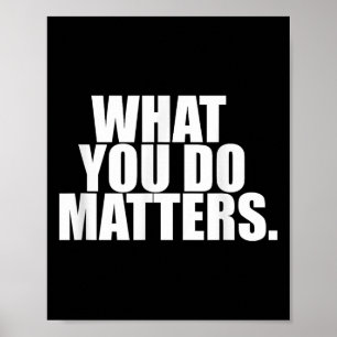 Wat je doet is motivatie leven poster