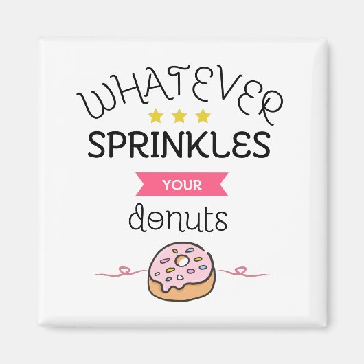 Wat je donuts ook mogen doen magneet (Voorkant)