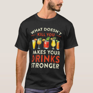 Wat je niet doodt, maakt je Drinken sterker T-shirt