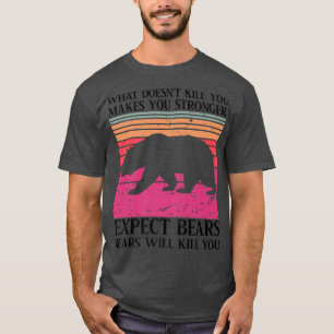 Wat je niet doodt, maakt je sterker behalve wees t-shirt