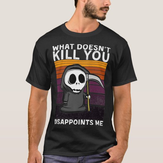 Wat je niet doodt, maakt me grim Reaper B T-shirt (Voorkant)
