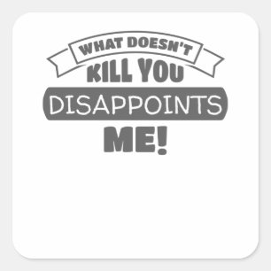 Wat je niet doodt, maakt me Sarcastisch Vierkante Sticker