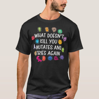 Wat je niet doodt muteert en probeert retro opnieu t-shirt