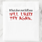 Wat je niet doodt... rechthoekige sticker (Tas)
