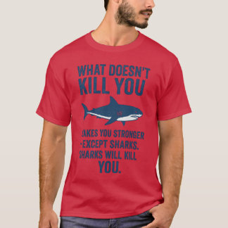 WAT JE NIET VERMOORDT, MAAKT JE STERKER - BEHALVE T-SHIRT