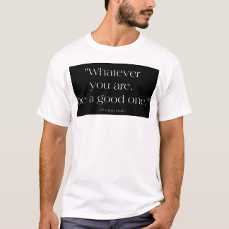 Wat je ook bent t-shirt