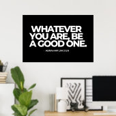 Wat je ook bent, wees een goede, Abraham Lincoln Poster (Thuiskantoor)