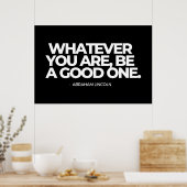 Wat je ook bent, wees een goede, Abraham Lincoln Poster (Keuken)