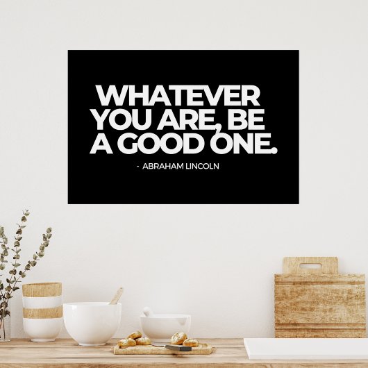 Wat je ook bent, wees een goede, Abraham Lincoln Poster (Keuken)