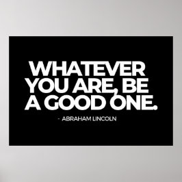 Wat je ook bent, wees een goede, Abraham Lincoln Poster