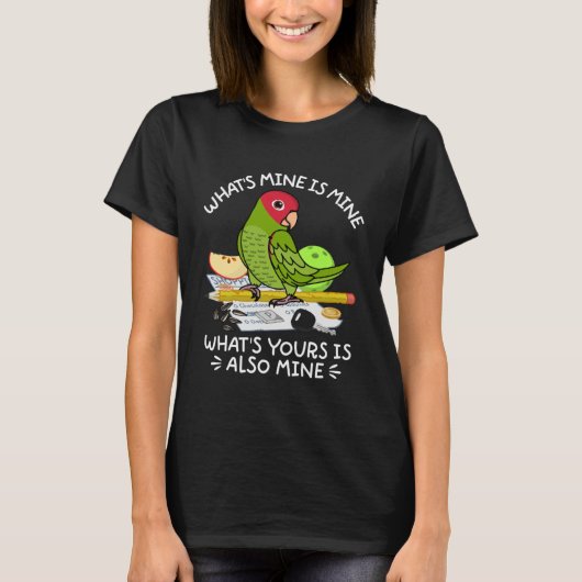 Wat je ook doet is mijn parrot als Cherry Conure T-shirt (Voorkant)