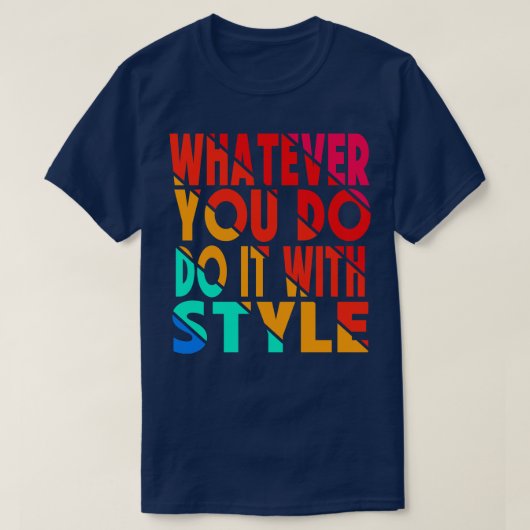 Wat je ook doet met stijl t-shirt (Design voorkant)