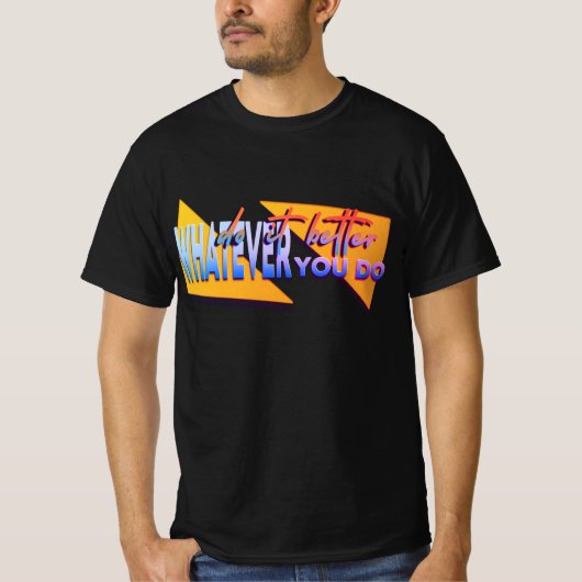 Wat je ook doet t-shirt (Voorkant)