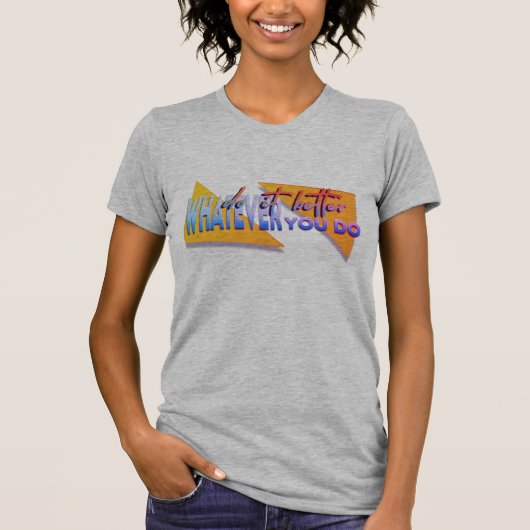 Wat je ook doet t-shirt (Voorkant)