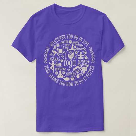 Wat je ook in het leven doet Yoga Shows hoe het mo T-shirt (Design voorkant)