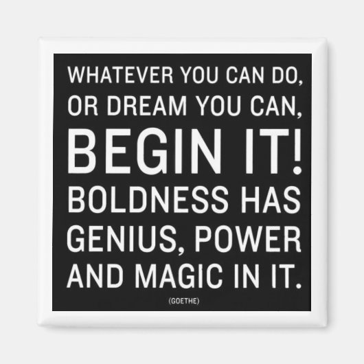 "Wat je ook kunt doen, of dromen dat je kunt" Magneet (Voorkant)