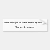 Wat je ook met de minste broers doet? bumpersticker (Voorkant)
