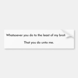 Wat je ook met de minste broers doet? bumpersticker