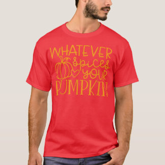 Wat je ook spices je pomkin Funny Autumn Harvest T-shirt