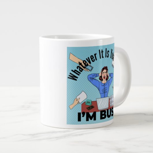 Wat je ook wilt, ik heb het druk grote koffiekop (Voorkant rechts)