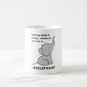 Wat je ook zegt, is irrelevant olifant koffiemok