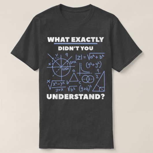 Wat je precies niet begreep, chemiewetenschap t-shirt (Design voorkant)