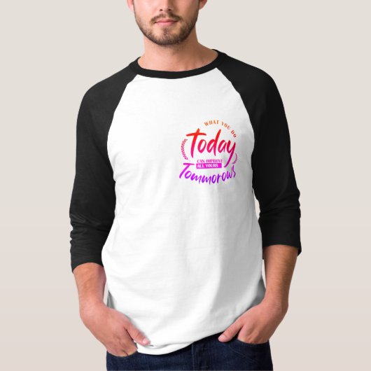 Wat je vandaag doet t-shirt (Voorkant)