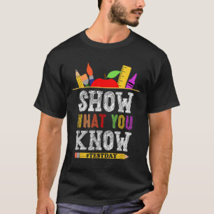 Wat je weet Grappig examen testen dag studenten on T-shirt
