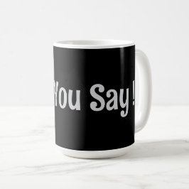 Wat je zegt! Collectie Coffee Mok